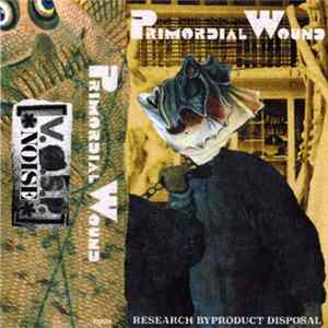Primordial Wound - Research Byproduct Disposal mp3
