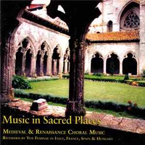 Vox Feminae - Music In Sacred Places: Medieval & Renaissance Choral Music mp3