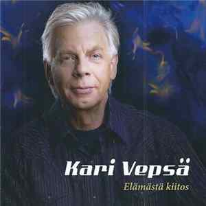 Kari Vepsä - Elämästä Kiitos mp3
