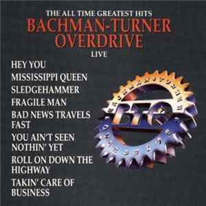 Bachman-Turner Overdrive - The All Time Greatest Hits Bachman-Turner Overdrive Live mp3