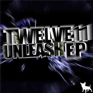 Twelve11 - Unleash EP mp3