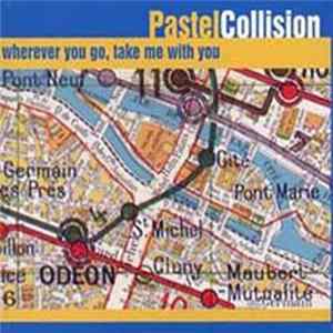 Pastel Collision - Wherever You Go, Take Me With You mp3