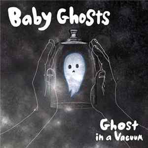 Baby Ghosts - Ghost In A Vacuum mp3