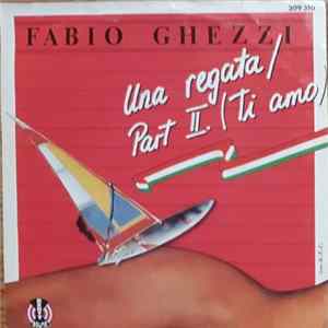 Fabio Ghezzi - Una Regata / Part II (Ti Amo) mp3