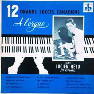 Lucien Hétu - 12 Grands Succès Canadiens mp3