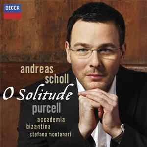 Andreas Scholl - Henry Purcell , Accademia Bizantina , Stefano Montanari - O Solitude mp3