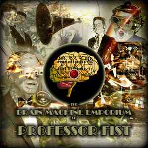 Professor Fist - The Brain Machine Emporium of Professor Fist mp3