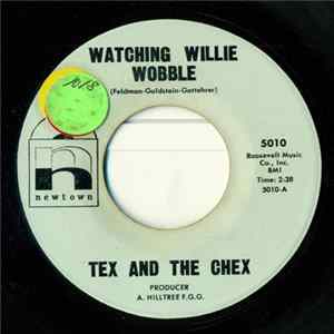 Tex And The Chex - Watching Willie Wobble mp3