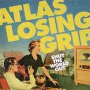 Atlas Losing Grip - Shut The World Out mp3