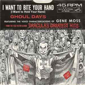 Gene Moss - I Want To Bite Your Hand (I Want To Hold Your Hand) / Ghoul Days (School Days) mp3