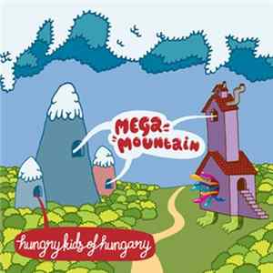 Hungry Kids Of Hungary - Mega Mountain mp3