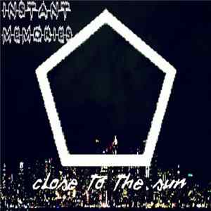 Close To The Sun - Instant Memories mp3