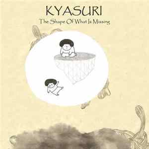 Kyasuri - The Shape Of What Is Missing mp3