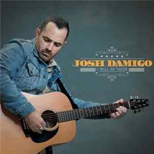 Josh Damigo - I Will Be There mp3