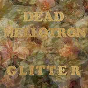 Dead Mellotron - Glitter mp3