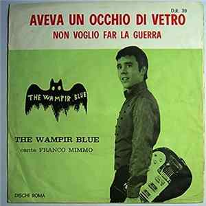 The Wampir Blue Canta Franco Mimmo - Aveva Un Occhio Di Vetro mp3