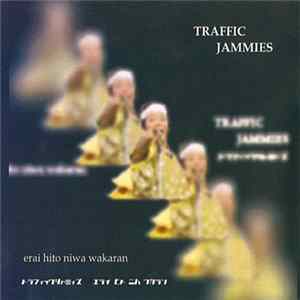 Traffic Jammies - エライ ヒト ニハワカラン mp3