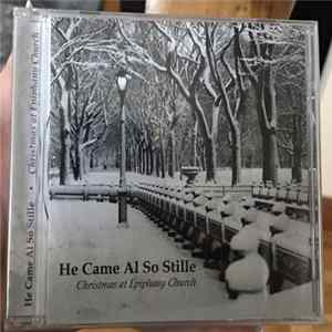 Various - He Came Al So Stille Christmas At Epiphany Church‎ mp3