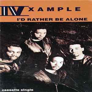 IV Xample - I'd Rather Be Alone mp3