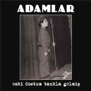 Adamlar - Eski Dostum Tankla Gelmiş mp3