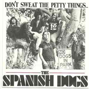 The Spanish Dogs - Don't Sweat The Petty Things... mp3