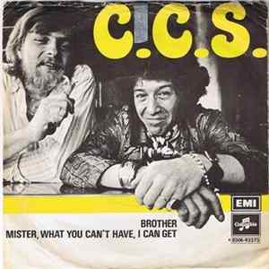 CCS - Brother / Mister, What You Can't Have I Can Get mp3