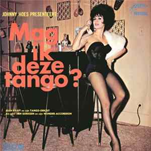 Jean Kraft En Zijn Tango-Orkest , Als Gast: Jan Gorissen - Johnny Hoes Presenteert: Mag Ik Deze Tango? mp3