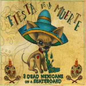 3 Dead Mexicans On A Skateboard - Fiesta De La Muerte mp3