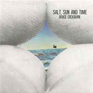 Bruce Cockburn - Salt, Sun And Time mp3