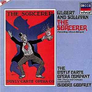 Gilbert & Sullivan, D'Oyly Carte Opera Company Conducted By Isidore Godfrey - The Sorcerer (Without Dialogue) mp3
