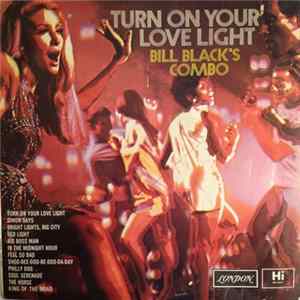 Bill Black's Combo - Turn On Your Love Light mp3