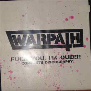 Warpath - Fuck You, I'm Queer - Complete Discography mp3