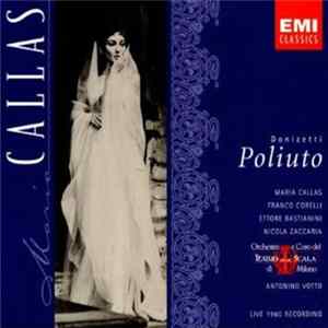 Gaetano Donizetti, Maria Callas, Franco Corelli, Ettore Bastianini, Nicola Zaccaria, Orchestra E Coro Del Teatro Alla Scala Di Milano, Antonino Votto - Poliuto mp3