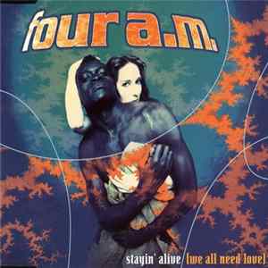 Four A.M. - Stayin' Alive (We All Need Love) mp3