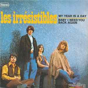 Les Irrésistibles - My Year Is A Day / Baby I Need You Back Again mp3