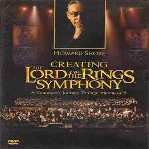 Howard Shore - Creating The Lord Of The Rings Symphony - A Composer's Journey Through Middle-earth mp3
