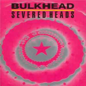 Severed Heads - Bulkhead mp3