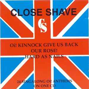 Close Shave - Oi! Kinnock Give Us Back Our Rose / Hard As Nails mp3