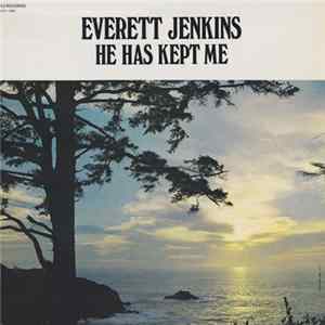 Everett Jenkins - He Has Kept Me mp3