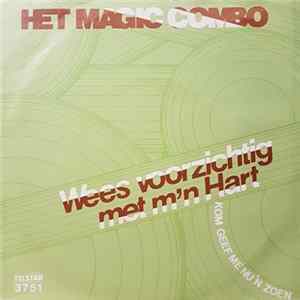 Het Magic Combo - Wees Voorzichtig Met M'n Hart mp3