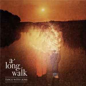 Tango With Lions - A Long Walk mp3