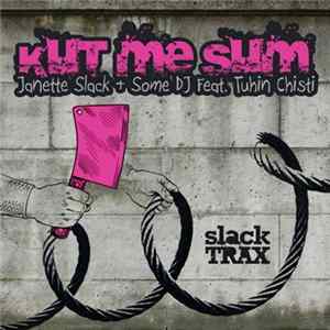 Janette Slack + Some DJ Feat. Tuhin Chisti - Kut Me Sum mp3