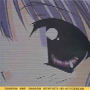 Blasterhead - Shadow And Shadow Remixes mp3