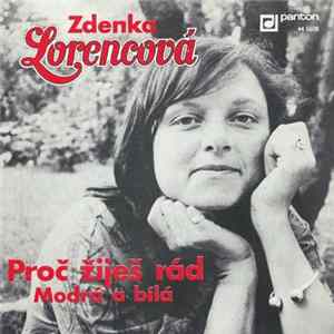Zdenka Lorencová - Proč Žiješ Rád / Modrá A Bílá mp3