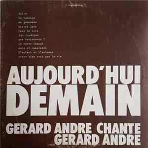 Gérard André - Aujourd'hui Demain : Gérard André Chante Gérard André mp3