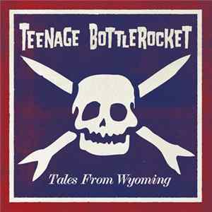 Teenage Bottlerocket - Tales From Wyoming mp3