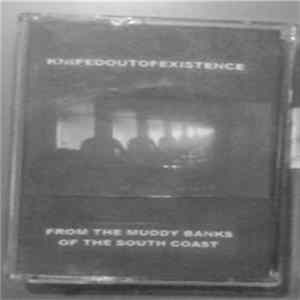 Knifedoutofexistence - From The Muddy Banks Of The South Coast mp3