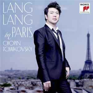 Lang Lang - Chopin, Tchaikovsky - In Paris mp3