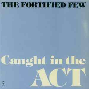 The Fortified Few - Caught In The ACT mp3