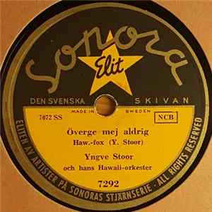 Yngve Stoor Och Hans Hawaii-Orkester - Överge Mej Aldrig / O, Söderhav mp3